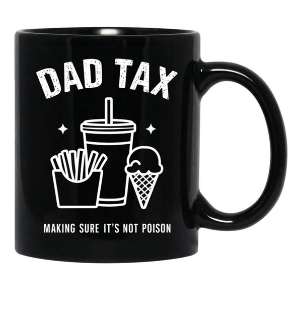 Dad Tax Ensures Food Isn'T Poisonous Dad Tax Definition Black Coffee Mug - Black
