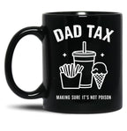 Dad Tax Ensures Food Isn'T Poisonous Dad Tax Definition Black Coffee Mug