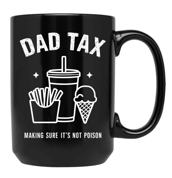Dad Tax Ensures Food Isn'T Poisonous Dad Tax Definition Black Coffee Mug - Black