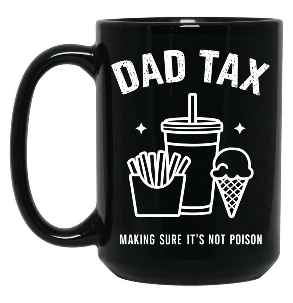 Dad Tax Ensures Food Isn'T Poisonous Dad Tax Definition Black Coffee Mug