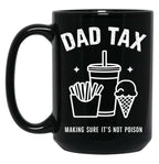 Dad Tax Ensures Food Isn'T Poisonous Dad Tax Definition Black Coffee Mug