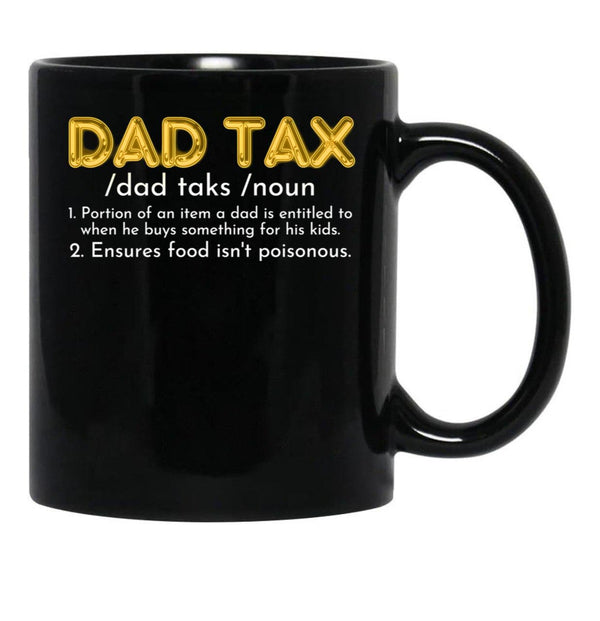 Dad Tax Father'S Day Gifts Black Coffee Mug - Black