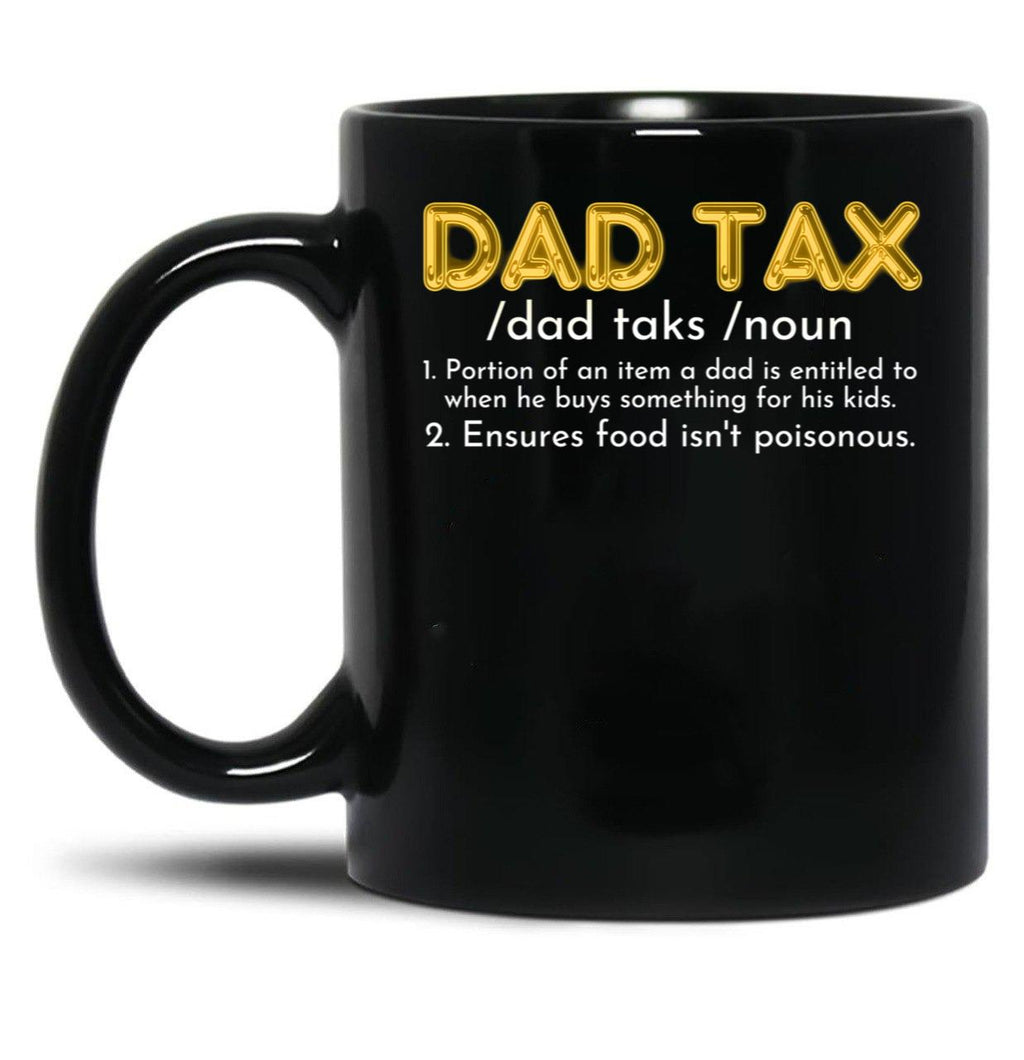 Dad Tax Father'S Day Gifts Black Coffee Mug