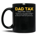 Dad Tax Father'S Day Gifts Black Coffee Mug