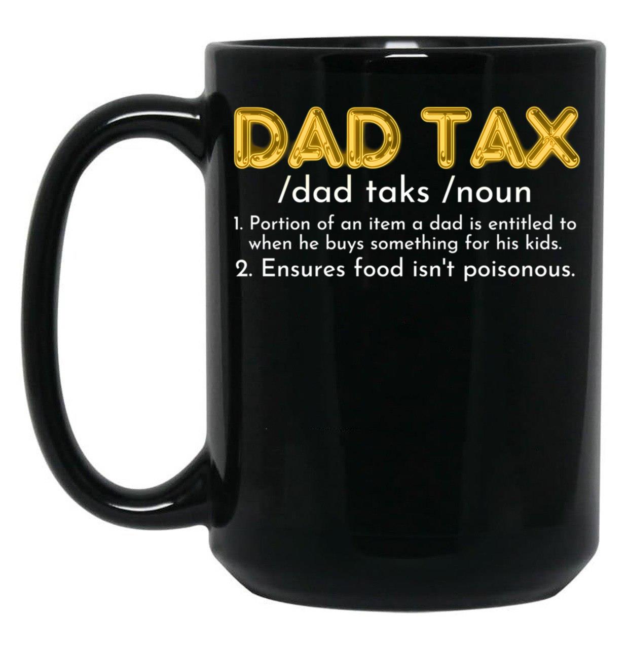 Dad Tax Father'S Day Gifts Black Coffee Mug