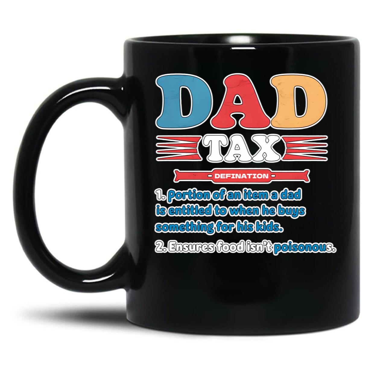 Dad Tax Father'S Day Black Coffee Mug