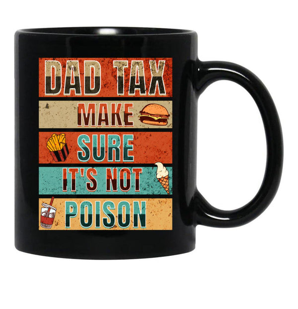 Dad Tax Funny Mug Of Man Black Coffee Mug - Black