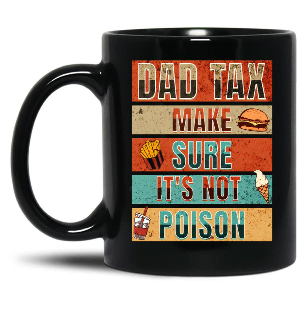 Dad Tax Funny Mug Of Man Black Coffee Mug