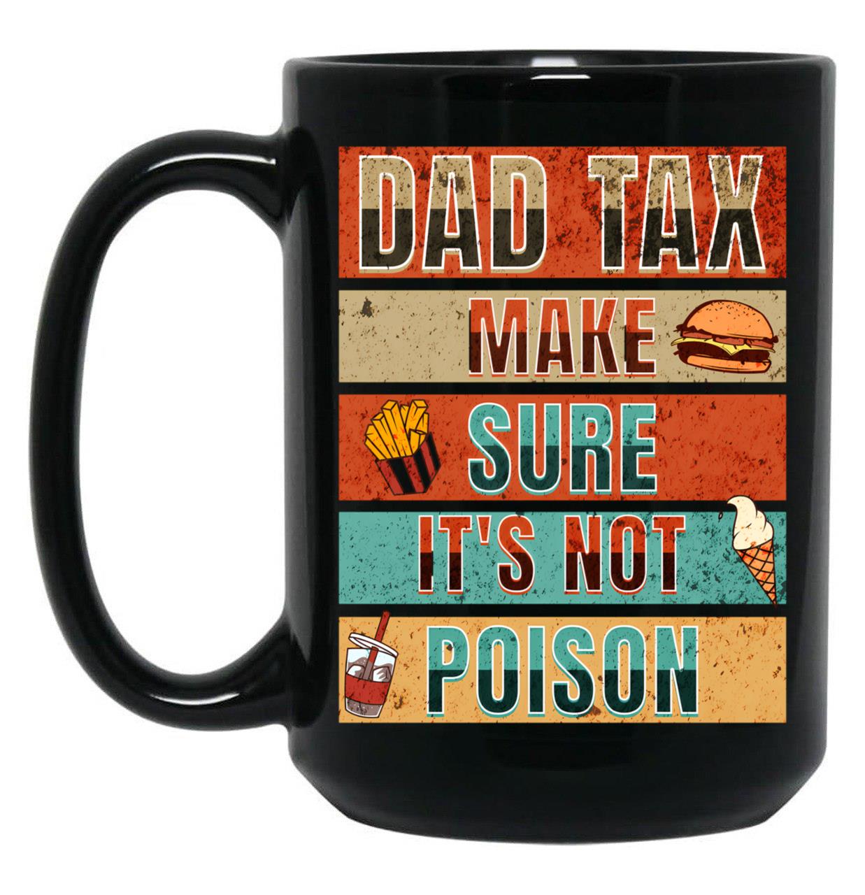 Dad Tax Funny Mug Of Man Black Coffee Mug
