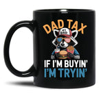 Dad Tax If I'M Buying I'M Trying Funny Dad 4Th Of July Men Black Coffee Mug