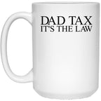 Dad Tax It'S The Law Funny Father'S Day Dad Tax Gear (1) White Coffee Mug