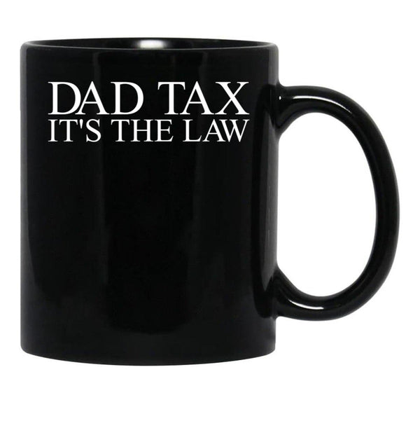 Dad Tax It'S The Law Funny Father'S Day Dad Tax Gear Black Coffee Mug - Black
