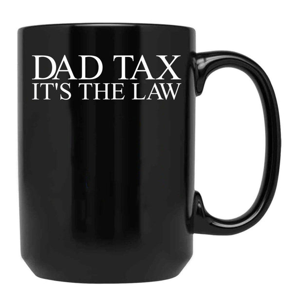 Dad Tax It'S The Law Funny Father'S Day Dad Tax Gear Black Coffee Mug - Black