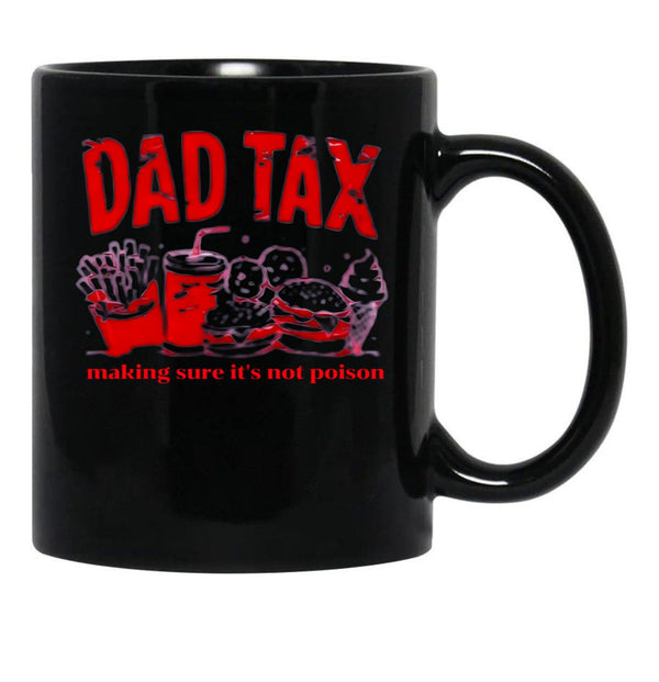 Dad Tax Make Sure It'S Not Poison. (1) Black Coffee Mug - Black