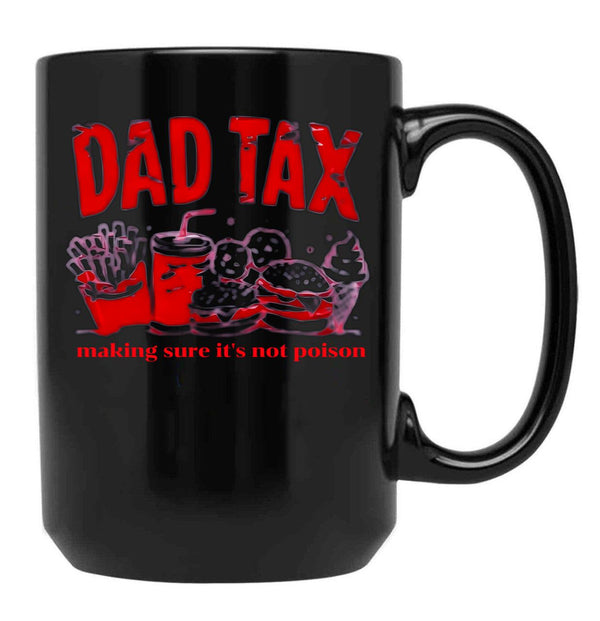 Dad Tax Make Sure It'S Not Poison. (1) Black Coffee Mug - Black