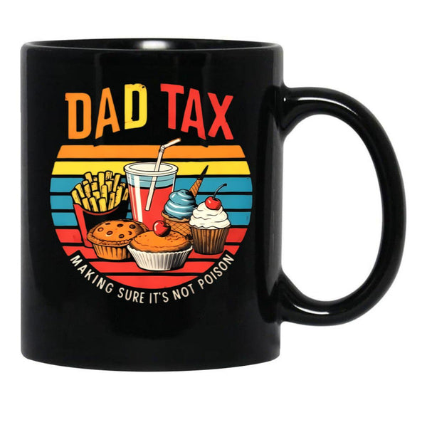 Dad Tax Make Sure It'S Not Poison (2) Black Coffee Mug - Black