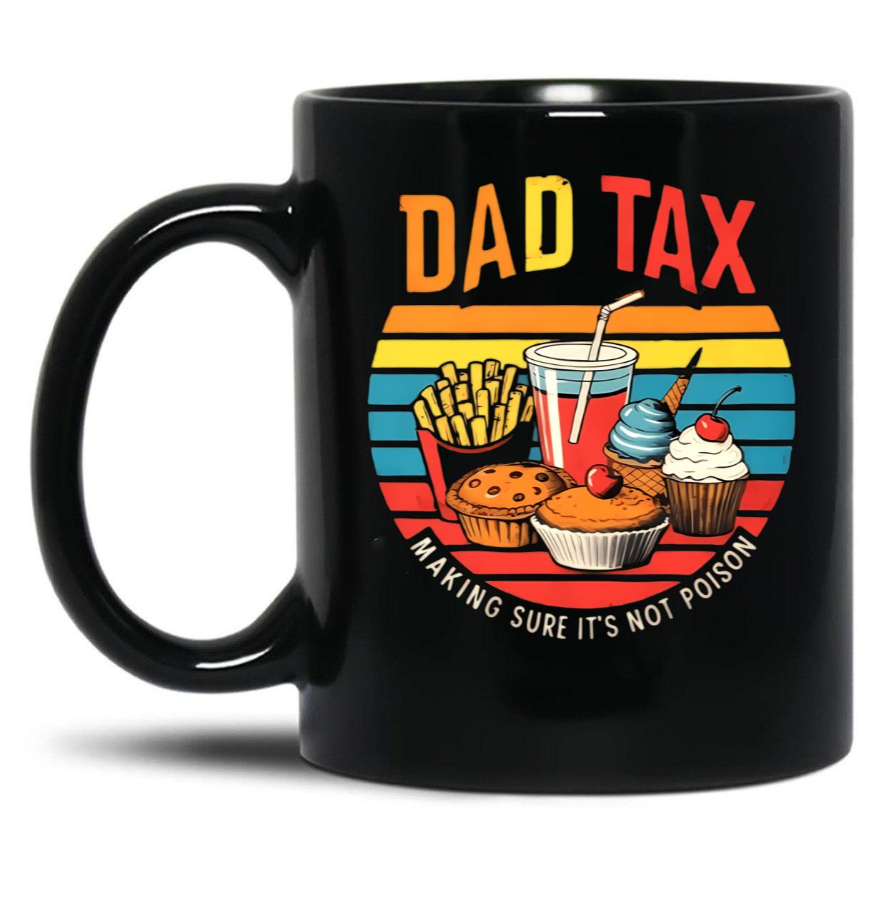 Dad Tax Make Sure It'S Not Poison (2) Black Coffee Mug