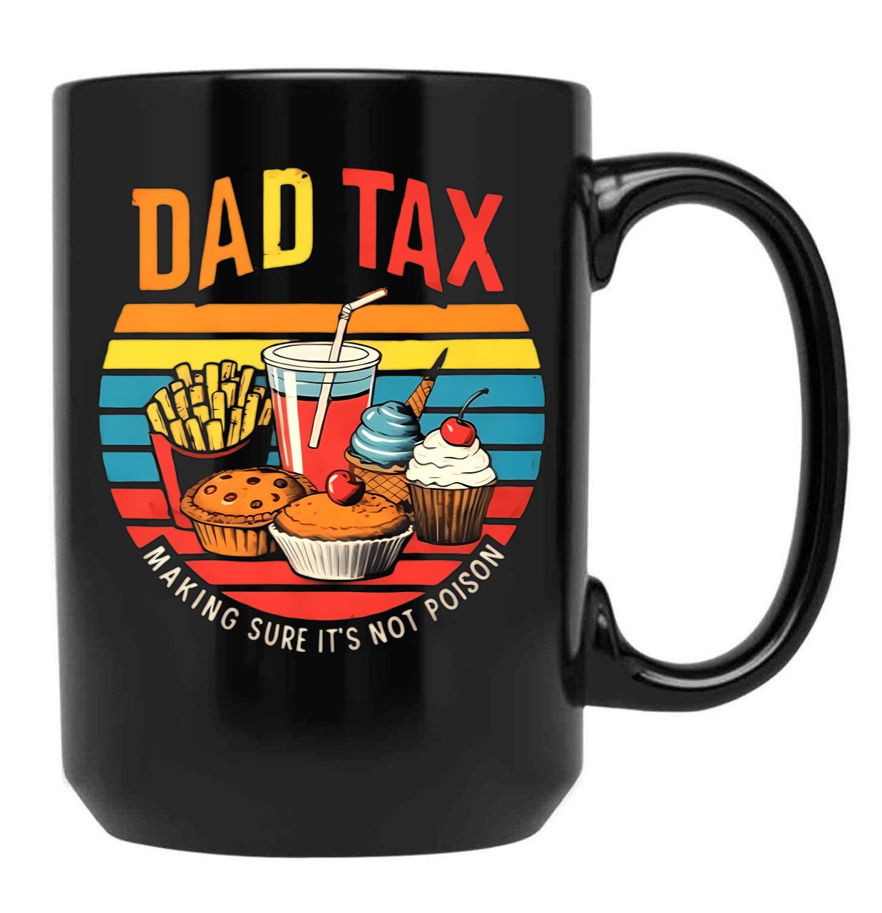 Dad Tax Make Sure It'S Not Poison (2) Black Coffee Mug - Black