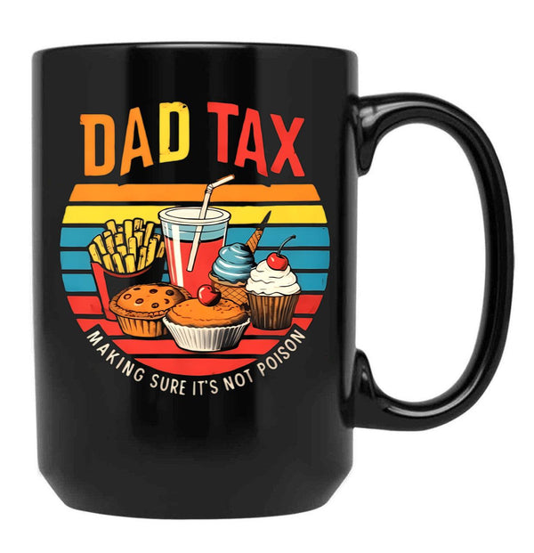 Dad Tax Make Sure It'S Not Poison (2) Black Coffee Mug - Black
