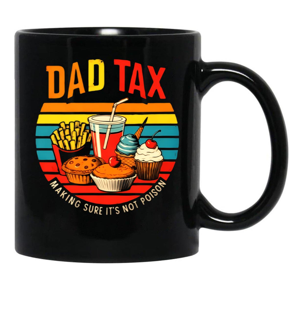 Dad Tax Make Sure It'S Not Poison. Black Coffee Mug - Black