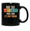 Dad Tax Make Sure It'S Not Poison Black Coffee Mug - Black