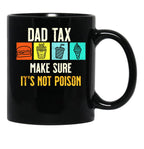 Dad Tax. Make Sure It'S Not Poison Black Coffee Mug - Black