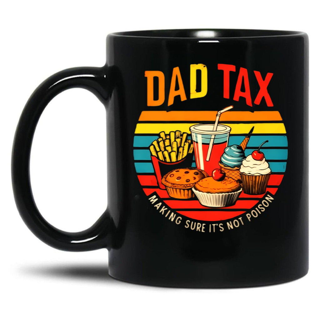 Dad Tax Make Sure It'S Not Poison. Black Coffee Mug