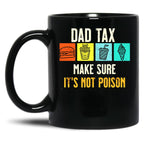 Dad Tax. Make Sure It'S Not Poison Black Coffee Mug