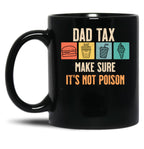 Dad Tax Make Sure It'S Not Poison Black Coffee Mug