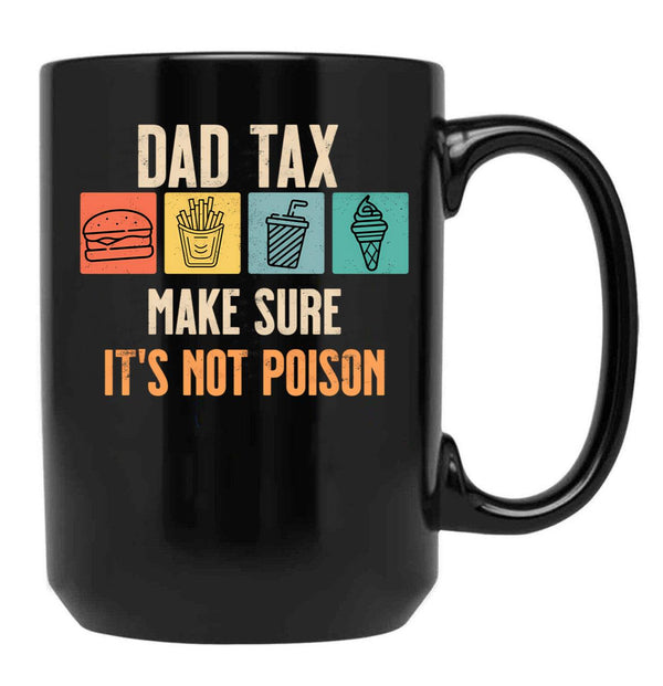 Dad Tax Make Sure It'S Not Poison Black Coffee Mug - Black