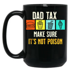 Dad Tax. Make Sure It'S Not Poison Black Coffee Mug