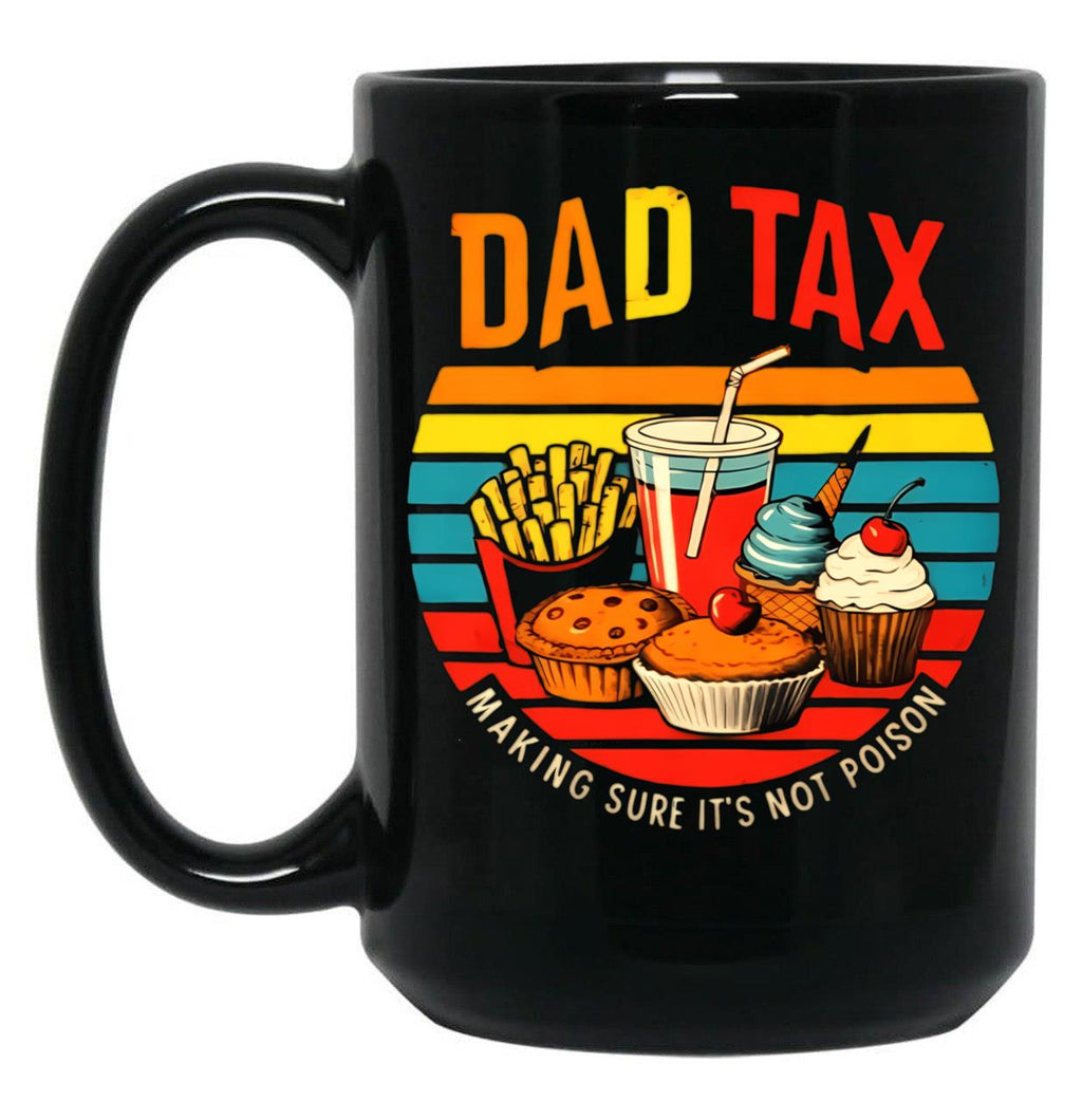 Dad Tax Make Sure It'S Not Poison. Black Coffee Mug