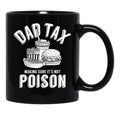 Dad Tax Making Sure It'S Not Poison Father'S Day Dad Tax Gear (1) Black Coffee Mug - Black
