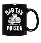 Dad Tax Making Sure It'S Not Poison Father'S Day Dad Tax Gear (1) Black Coffee Mug - Black