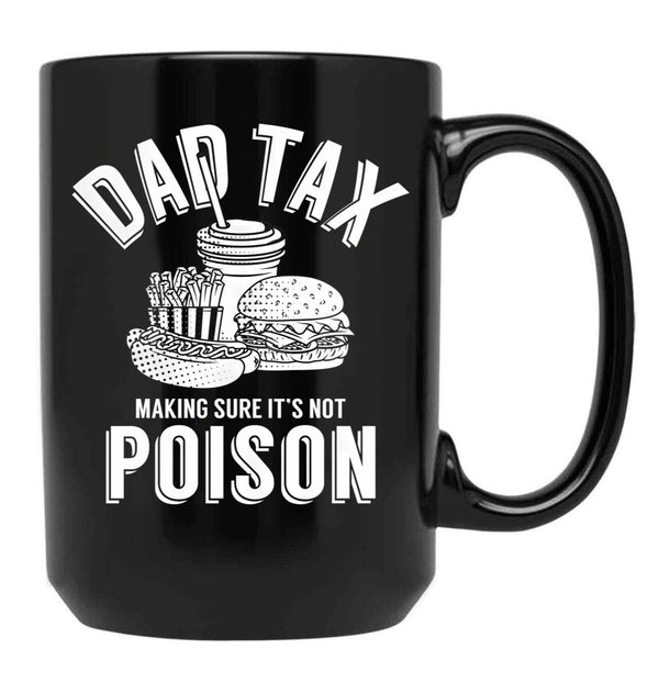 Dad Tax Making Sure It'S Not Poison Father'S Day Dad Tax Gear (1) Black Coffee Mug - Black