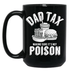 Dad Tax Making Sure It'S Not Poison Father'S Day Dad Tax Gear (1) Black Coffee Mug