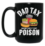 Dad Tax Making Sure It'S Not Poison Father'S Day Dad Tax Gear Black Coffee Mug