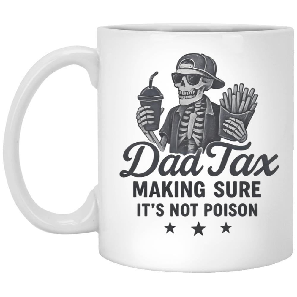 Dad Tax Making Sure It'S Not Poison Skeleton Dad White Coffee Mug
