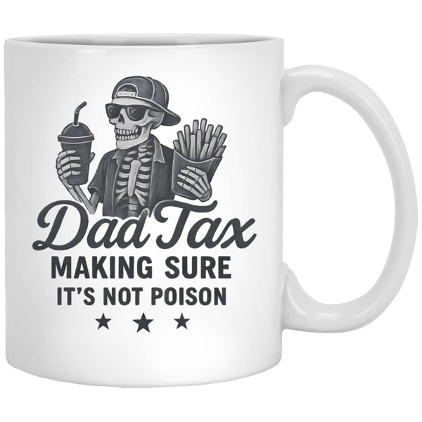 Dad Tax Making Sure It'S Not Poison Skeleton Dad White Coffee Mug - Black