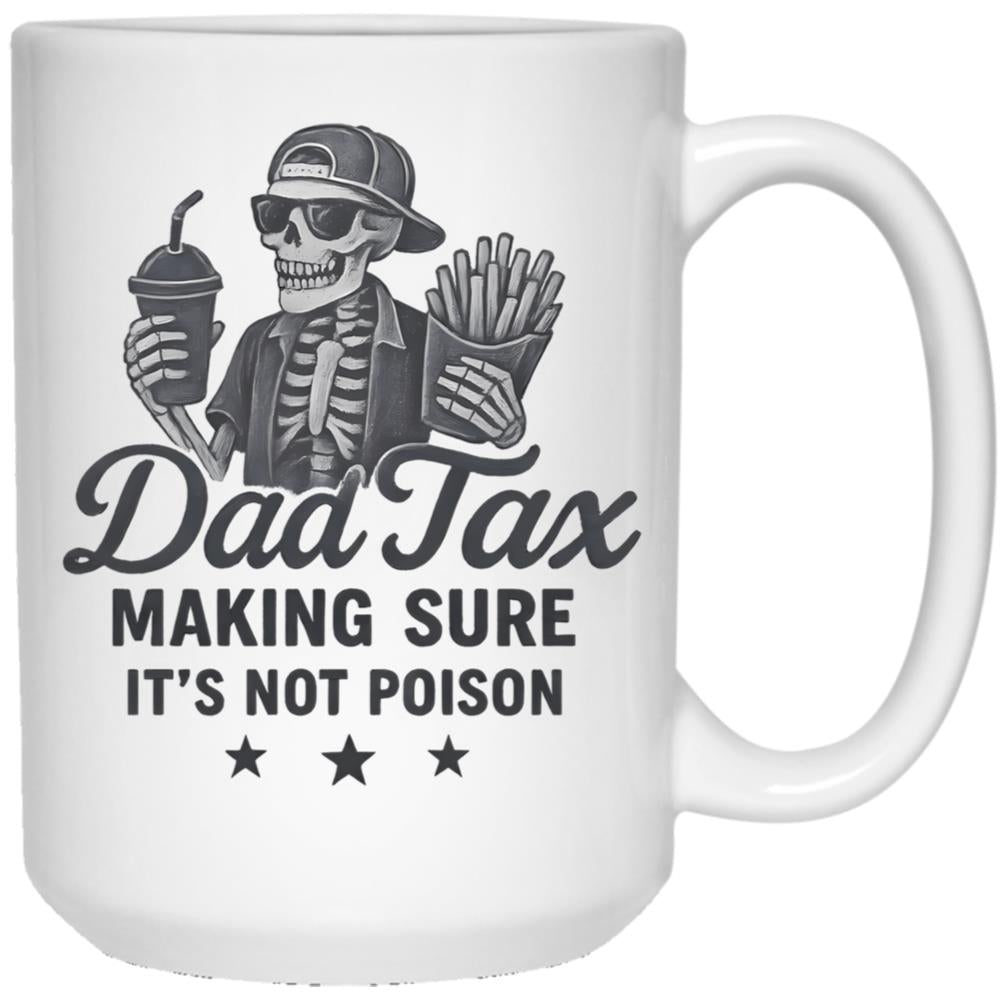 Dad Tax Making Sure It'S Not Poison Skeleton Dad White Coffee Mug - Black