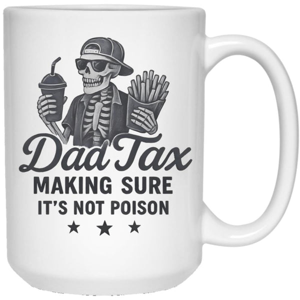 Dad Tax Making Sure It'S Not Poison Skeleton Dad White Coffee Mug - Black