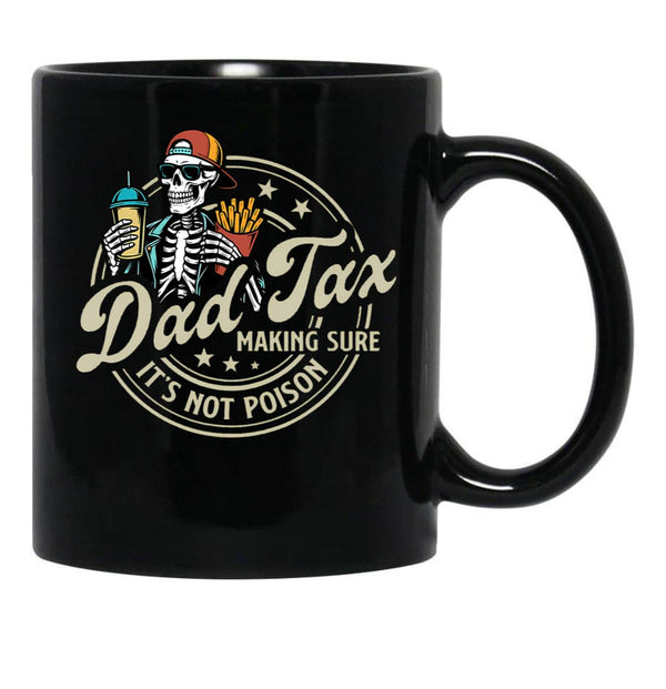 Dad Tax Making Sure It'S Not Poison Skeleton Dad Tax Black Coffee Mug - Black