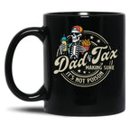 Dad Tax Making Sure It'S Not Poison Skeleton Dad Tax Black Coffee Mug