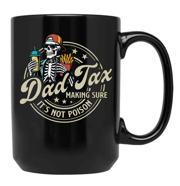 Dad Tax Making Sure It'S Not Poison Skeleton Dad Tax Black Coffee Mug - Black