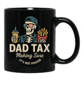 Dad Tax Making Sure It'S Not Poison Skeleton Dad Taxdad Tax Making Sure It'S Not Poison Skeleton Dad Tax Black Coffee Mug - Black