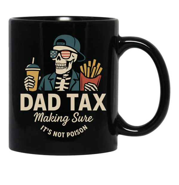 Dad Tax Making Sure It'S Not Poison Skeleton Dad Taxdad Tax Making Sure It'S Not Poison Skeleton Dad Tax Black Coffee Mug - Black