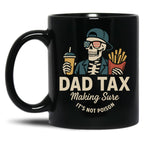 Dad Tax Making Sure It'S Not Poison Skeleton Dad Taxdad Tax Making Sure It'S Not Poison Skeleton Dad Tax Black Coffee Mug