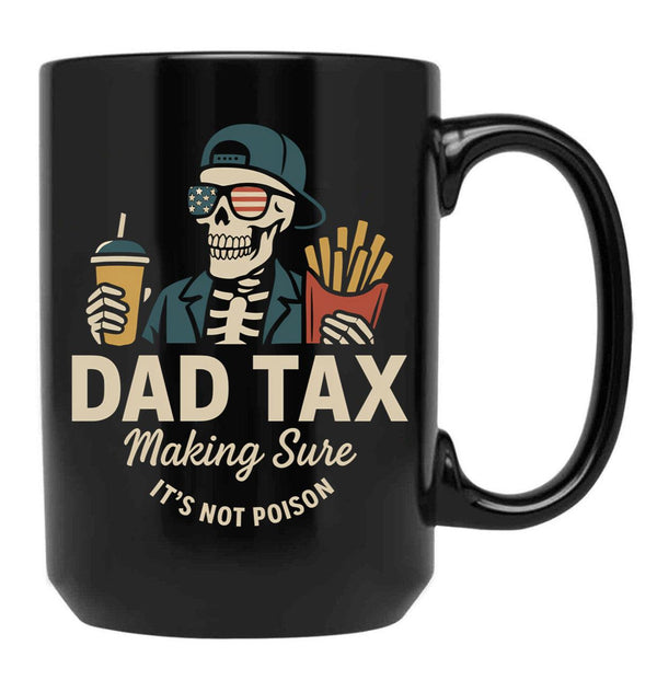 Dad Tax Making Sure It'S Not Poison Skeleton Dad Taxdad Tax Making Sure It'S Not Poison Skeleton Dad Tax Black Coffee Mug - Black
