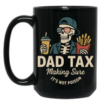 Dad Tax Making Sure It'S Not Poison Skeleton Dad Taxdad Tax Making Sure It'S Not Poison Skeleton Dad Tax Black Coffee Mug