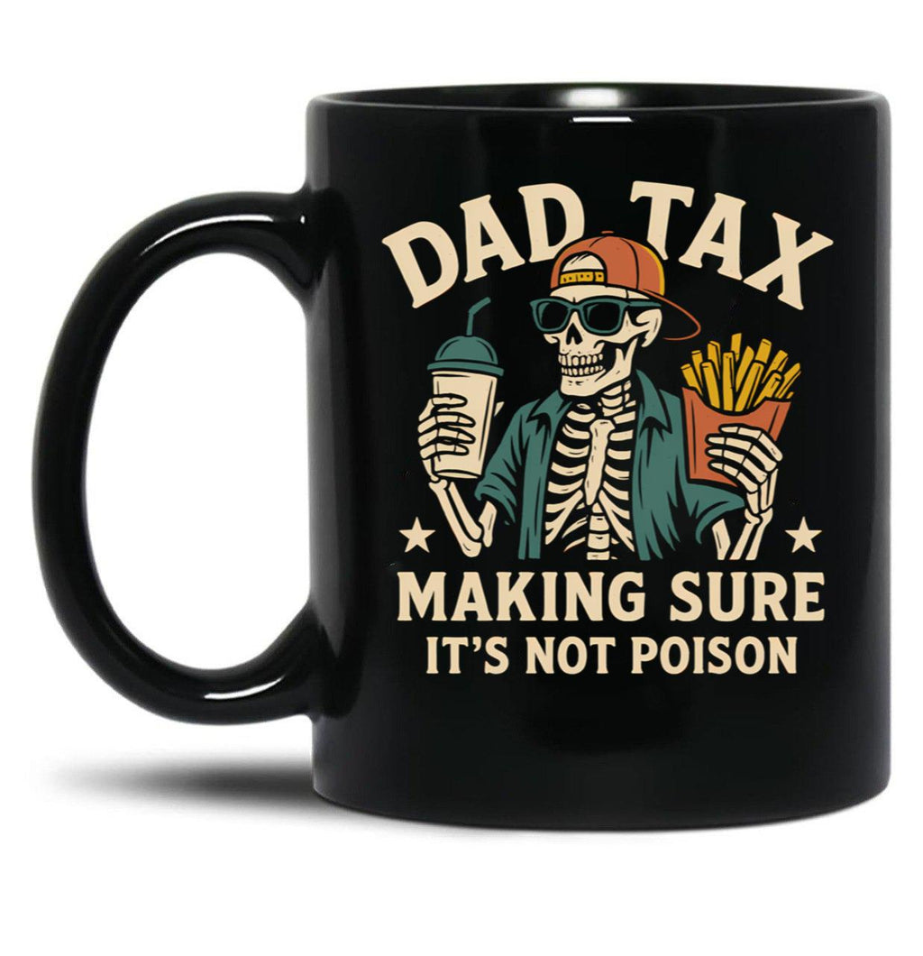 Dad Tax Making Sure It'S Not Poison Skeleton Dad (1) Black Coffee Mug